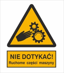 NIE DOTYKAĆ. RUCHOME CZĘŚCI MASZYNY