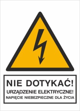 NIE DOTYKAĆ! URZĄDZENIE ELEKTRYCZNE! NAPIĘCIE NIEBEZPIECZNE DLA ŻYCIA