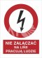 NIE ZAŁĄCZAĆ, NA LINI PRACUJĄ LUDZIE - płyta sztywna
