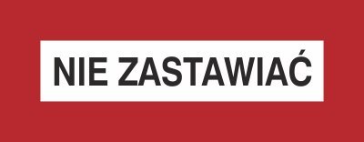 NIE ZASTAWIAĆ