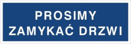 PROSIMY ZAMYKAĆ DRZWI