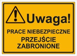 UWAGA! PRACE NIEBEZPIECZNE. PRZEJŚCIE ZABRONIONE