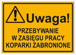 UWAGA! PRZEBYWANIE W ZASIĘGU PRACY KOPARKI ZABRONIONE
