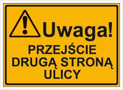 UWAGA! PRZEJŚCIE DRUGĄ STRONĄ ULICY