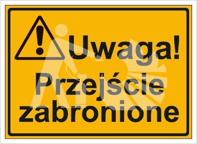 UWAGA! PRZEJŚCIE ZABRONIONE