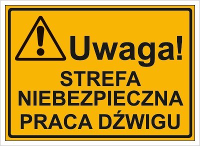 UWAGA! STREFA NIEBEZPIECZNA PRACY DŹWIGU