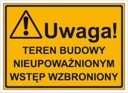 UWAGA! TEREN BUDOWY NIEUPOWAŻNIONYM WSTĘP WZBRONIONY