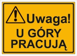 UWAGA! U GÓRY PRACUJĄ