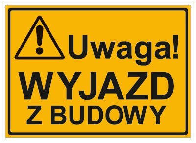 UWAGA! WYJAZD Z BUDOWY