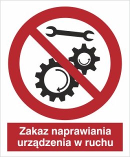 ZAKAZ NAPRAWIANIA URZĄDZENIA W RUCHU