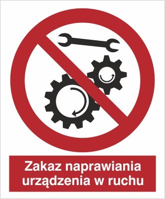 ZAKAZ NAPRAWIANIA URZĄDZENIA W RUCHU
