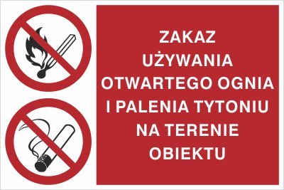 ZAKAZ UŻYWANIA OTWARTEGO OGNIA I PALENIA TYTONIU NA TERENIE CAŁEGO OBIEKTU