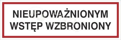 NIEUPOWAŻNIONYM WSTĘP WZBRONIONY