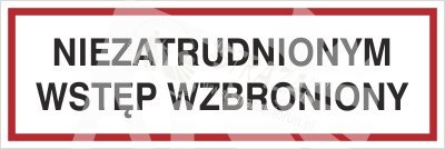 NIEZATRUDNIONYM WSTĘP WZBRONIONY NIEZATRUDNIONYM WSTĘP WZBRONIONY