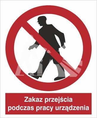 ZAKAZ PRZEJŚCIA PODCZAS PRACY URZĄDZENIA - płyta sztywna
