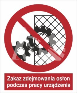 ZAKAZ ZDEJMOWANIA OSŁON PODCZAS PRACY URZĄDZENIA - folia samoprzylepna