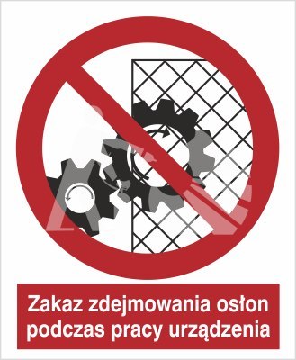 ZAKAZ ZDEJMOWANIA OSŁON PODCZAS PRACY URZĄDZENIA - folia samoprzylepna